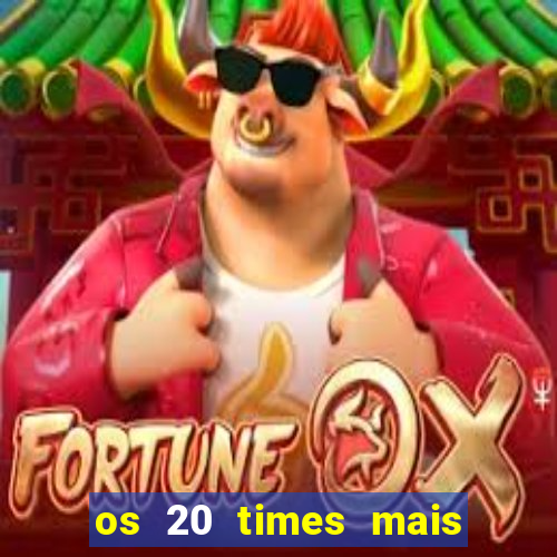 os 20 times mais antigos do brasil